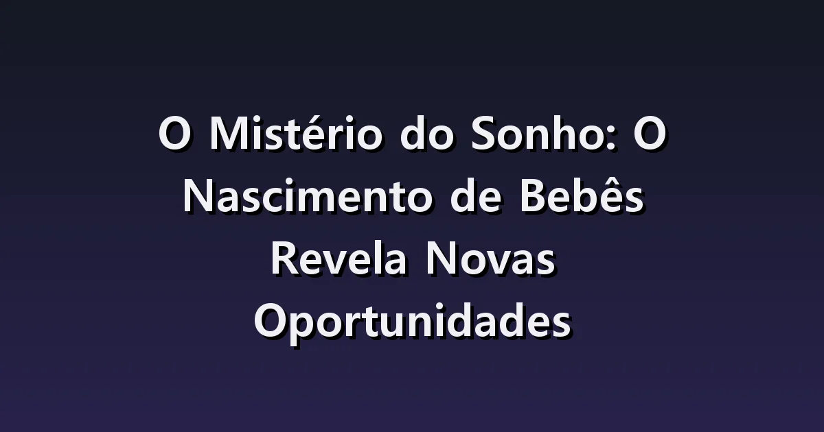 Sonhar que dá à luz: esperar o parto e segurar o bebê pela primeira vez