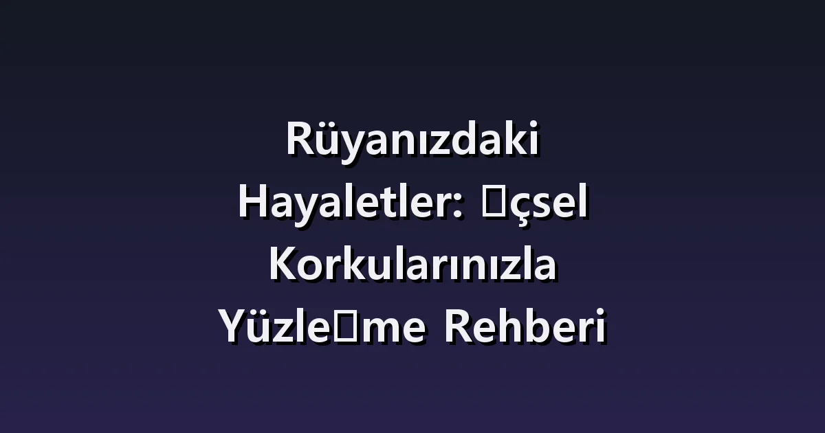 Hayalet rüyası: görülen siluet, duyulan ses ve kaçmamak