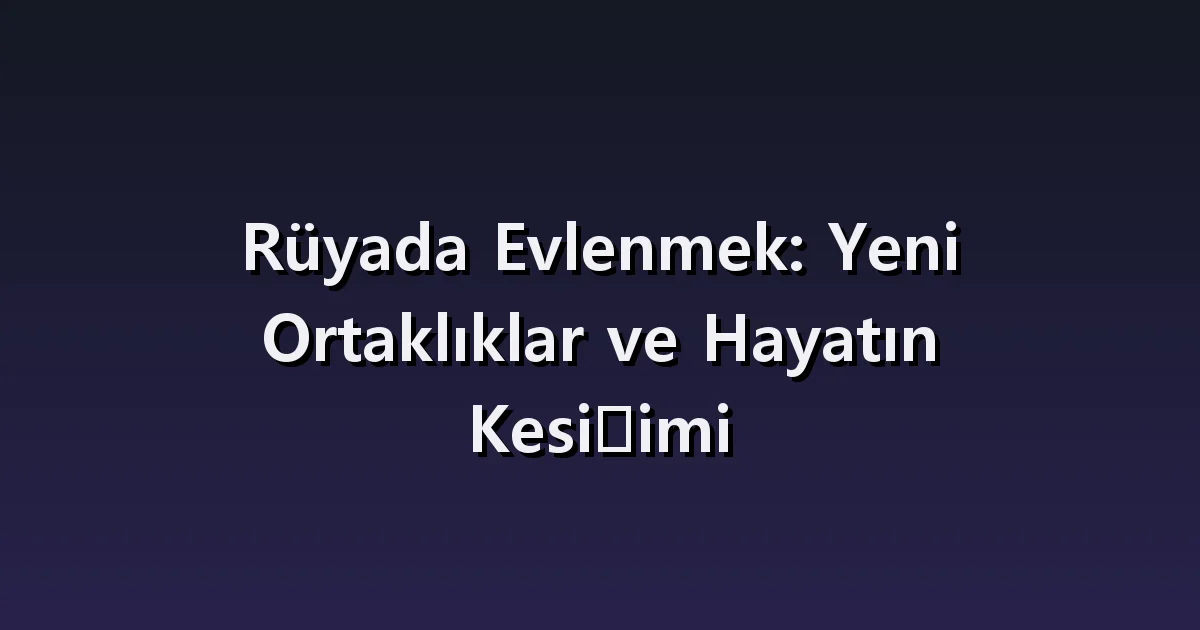 Evlenme rüyası: yabancı eş adayı, düğün hazırlığı ve iptal
