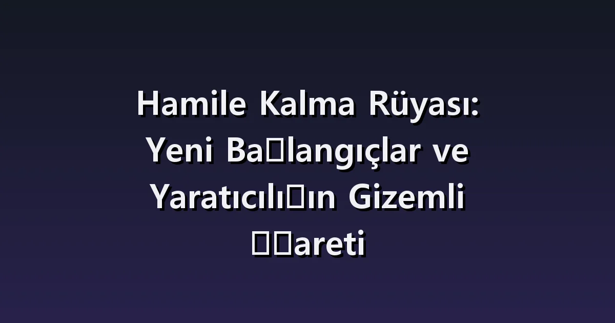 Hamilelik rüyası: test sonucu, büyüyen karın ve haberi paylaşmak