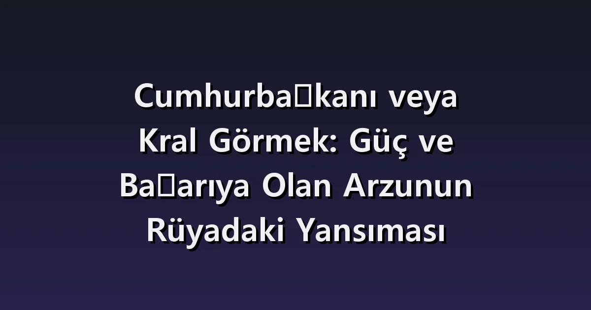 Cumhurbaşkanı veya kralla karşılaşma rüyası: el sıkışmak, sorular ve görev almak