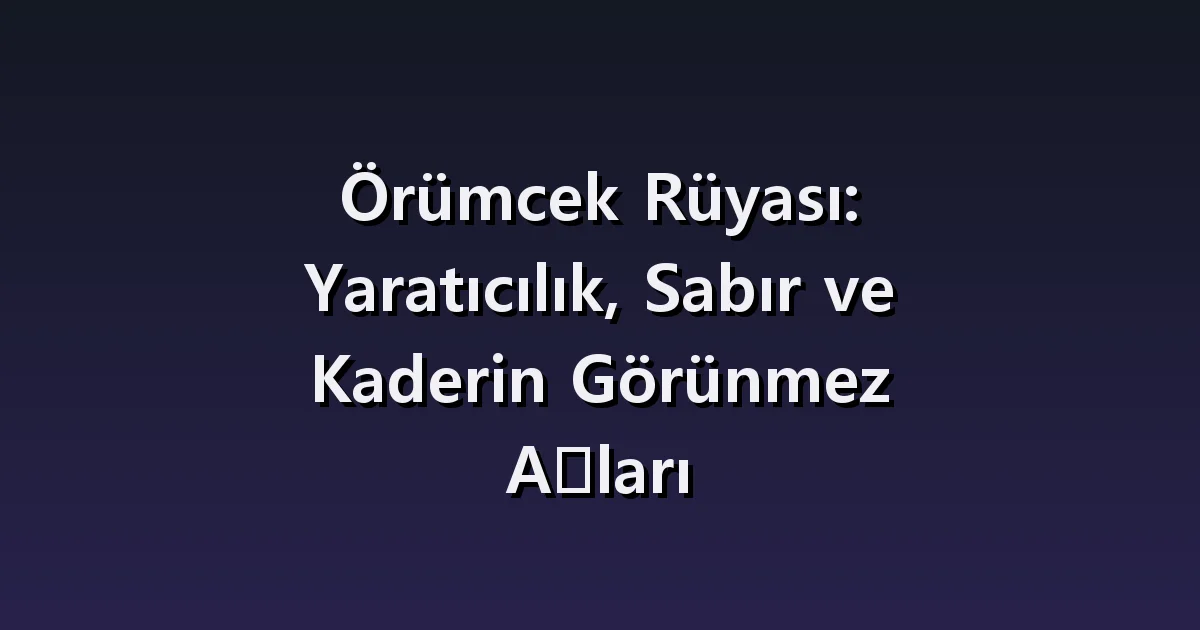 Örümcek rüyası: ağa takılmak, ağı kaldırmak ve örümceği taşımak