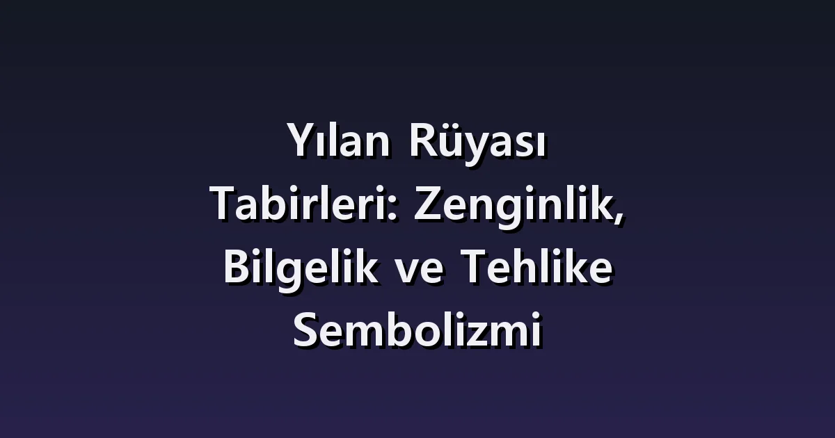 Yılan rüyası: ısırık, evdeki yılan ve dökülmüş deri